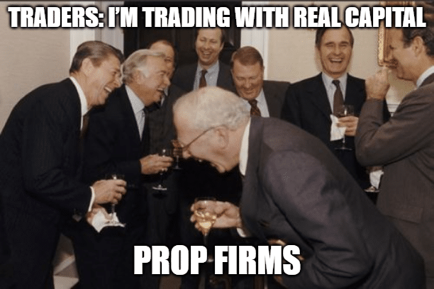 prop firm meme about trading with real capital