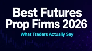 Comparison of best futures prop firms in 2026 based on real trader forum reviews and rule analysis
