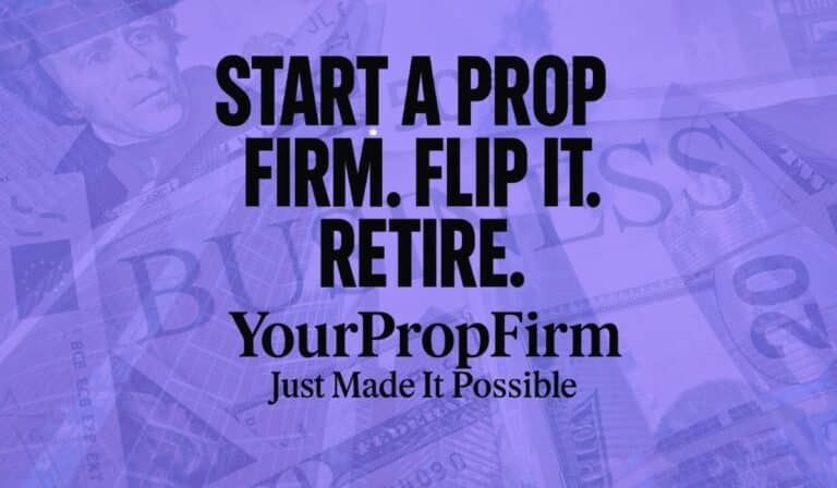 Start a Prop Firm. Flip It. Retire. YourPropFirm Just Made It Possible